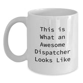 Dispatcher Gifts from Friends - White Coffee Mug for Graduation with Funny Quote 'This Is What An Awesome Dispatcher Looks Like'! - Main